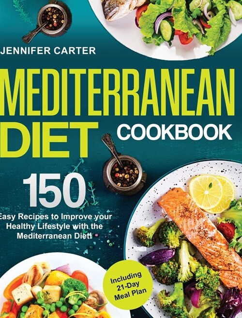Mediterranean Diet Cookbook: 150+ Easy Recipes to Improve your Healthy Lifestyle with Mediterranean Diet! (Hardcover)
