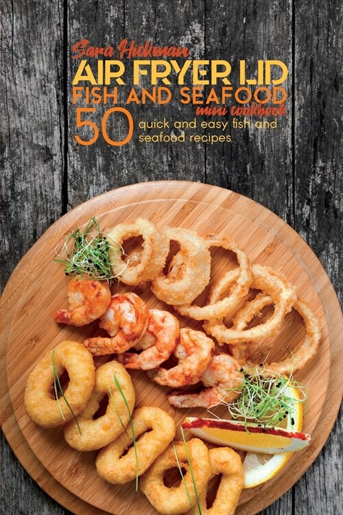 Air Fryer Lid Fish and Seafood Mini Cookbook: 50 quick and easy Fish and Seafood recipes (Paperback)