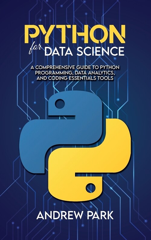 Python for Data Science: A Comprehensive Guide to Python Programming, Data Analytics, and Coding Essentials Tools (Hardcover)