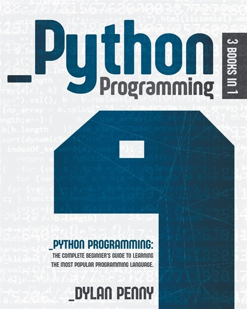 Python Programming: 3 Books in 1: The Complete Beginners Guide to Learning the Most Popular Programming Language (Paperback)