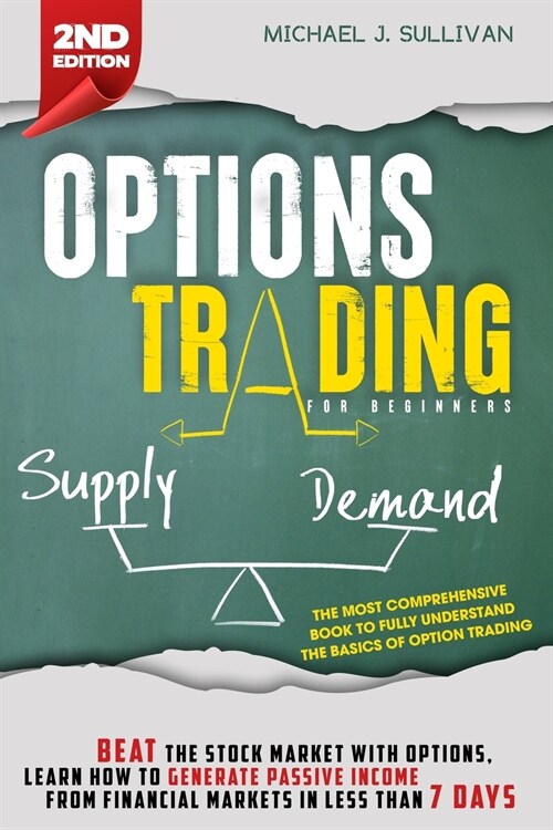Options Trading for Beginners: Beat the Stock Market with Options, Learn how to Generate Passive Income from Financial Markets in Less than 7 Days (Paperback)