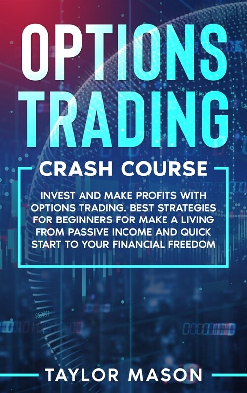 Options Trading Crash Course: Invest and make profits with options trading. Best Strategies for Beginners for Make a Living from Passive Income and (Hardcover)