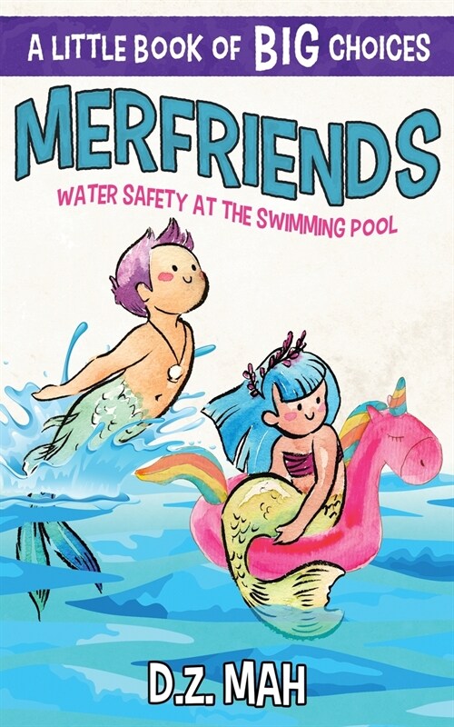 Merfriends Water Safety at the Swimming Pool: A Little Book of BIG Choices (Paperback)