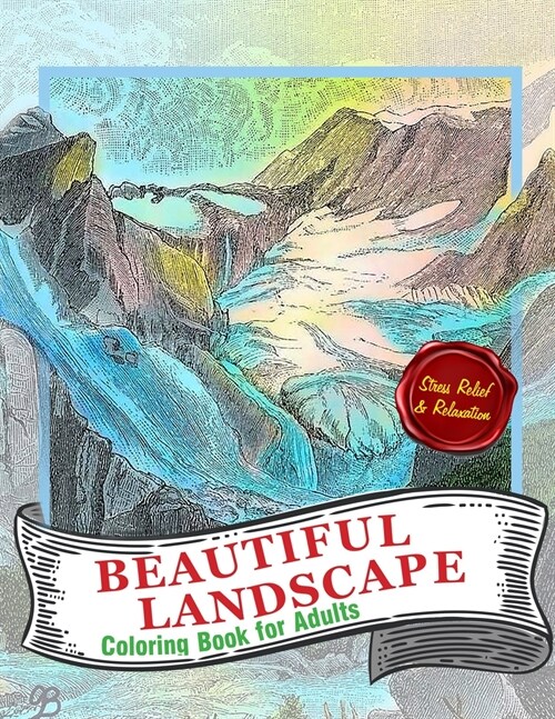 Beautiful Landscapes Coloring Book For Adults: A Perfect Gift for Coloring Books Lovers To Give Free Rein to Their Creativity - Detailed Drawings ... (Paperback)