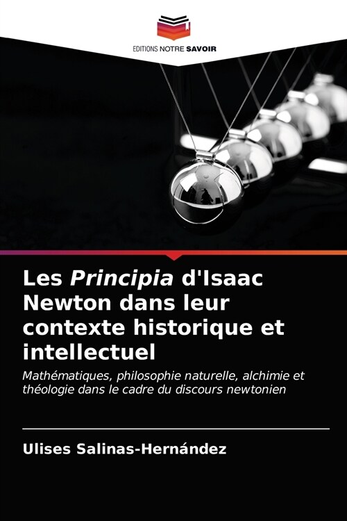 Les Principia dIsaac Newton dans leur contexte historique et intellectuel (Paperback)