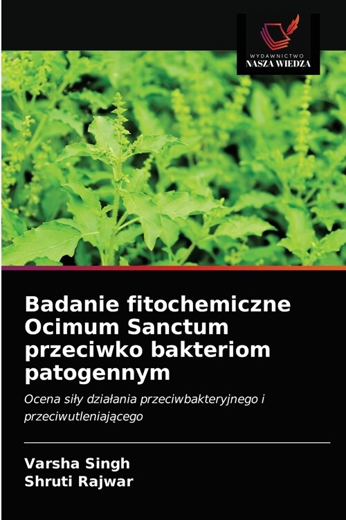 Badanie fitochemiczne Ocimum Sanctum przeciwko bakteriom patogennym (Paperback)