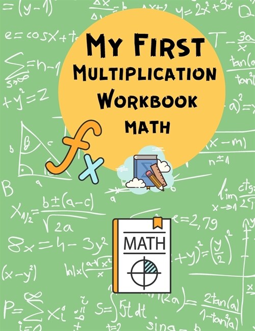 My First Multiplication Workbook Math: Multiplication Math Drills, Practice 100 days of Math Drills - Digits 0-20 - Math Practice Workbook - Grades 3- (Paperback)