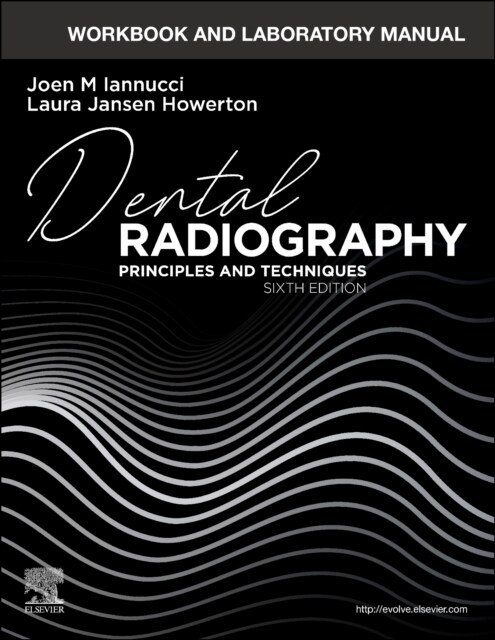 Workbook and Laboratory Manual for Dental Radiography: Principles and Techniques (Spiral, 6)