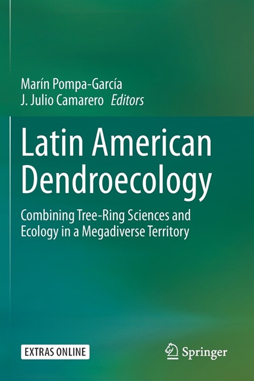 Latin American Dendroecology: Combining Tree-Ring Sciences and Ecology in a Megadiverse Territory (Paperback, 2020)