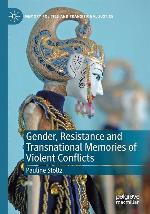 Gender, Resistance and Transnational Memories of Violent Conflicts (Paperback)