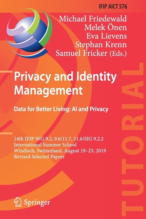 Privacy and Identity Management. Data for Better Living: AI and Privacy: 14th Ifip Wg 9.2, 9.6/11.7, 11.6/Sig 9.2.2 International Summer School, Windi (Paperback, 2020)
