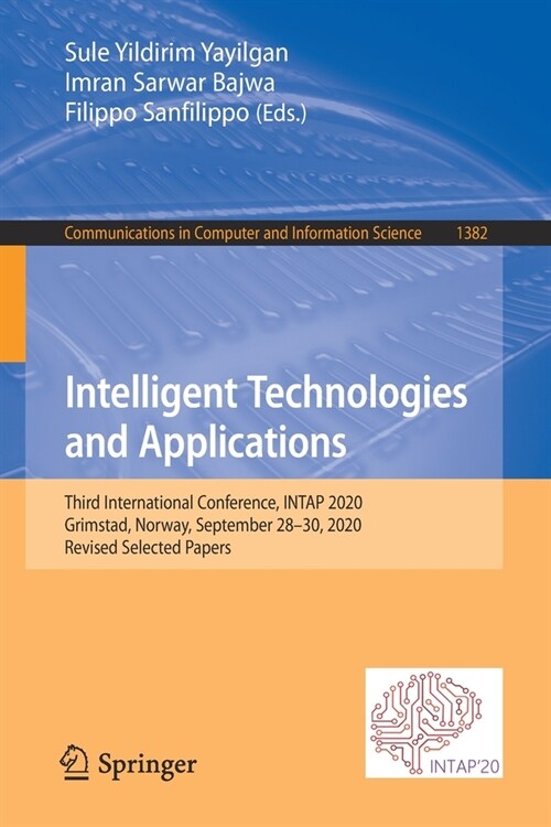 Intelligent Technologies and Applications: Third International Conference, Intap 2020, Gj?ik, Norway, September 28-30, 2020, Revised Selected Papers (Paperback, 2021)