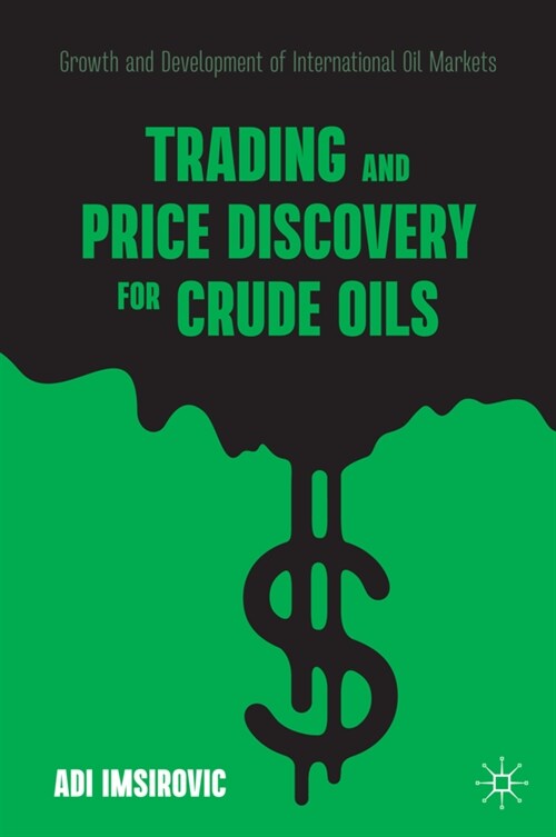 Trading and Price Discovery for Crude Oils: Growth and Development of International Oil Markets (Hardcover, 2021)
