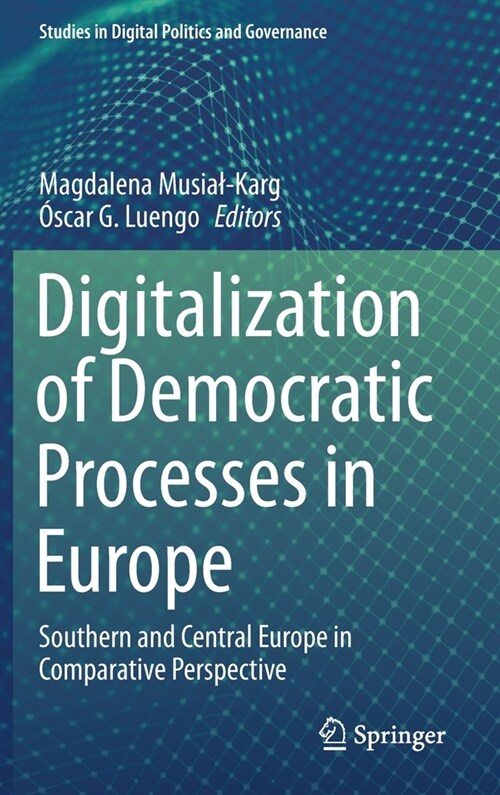 Digitalization of Democratic Processes in Europe: Southern and Central Europe in Comparative Perspective (Hardcover, 2021)