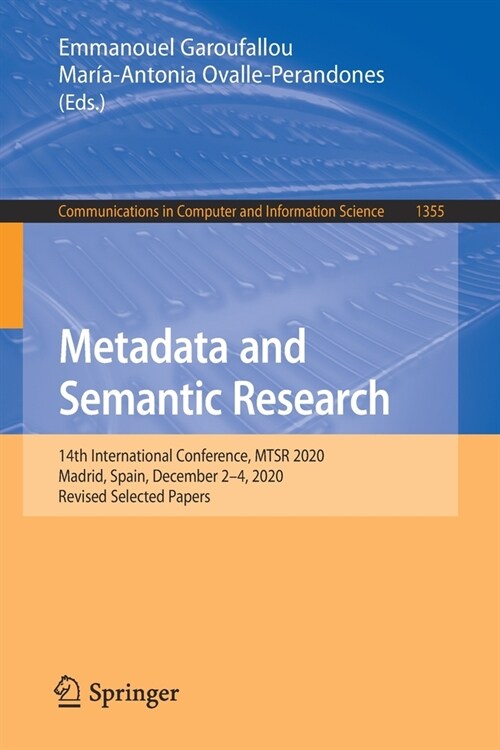 Metadata and Semantic Research: 14th International Conference, Mtsr 2020, Madrid, Spain, December 2-4, 2020, Revised Selected Papers (Paperback, 2021)