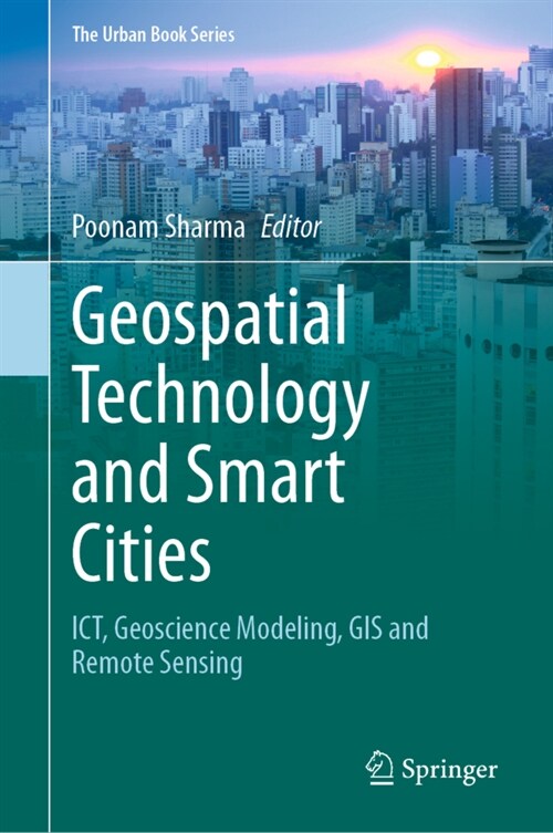 Geospatial Technology and Smart Cities: Ict, Geoscience Modeling, GIS and Remote Sensing (Hardcover, 2021)