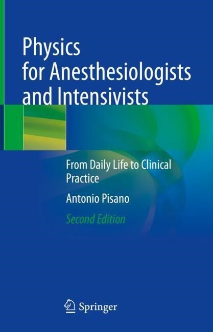 Physics for Anesthesiologists and Intensivists: From Daily Life to Clinical Practice (Hardcover, 2, 2021)