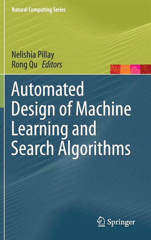 Automated Design of Machine Learning and Search Algorithms (Hardcover)