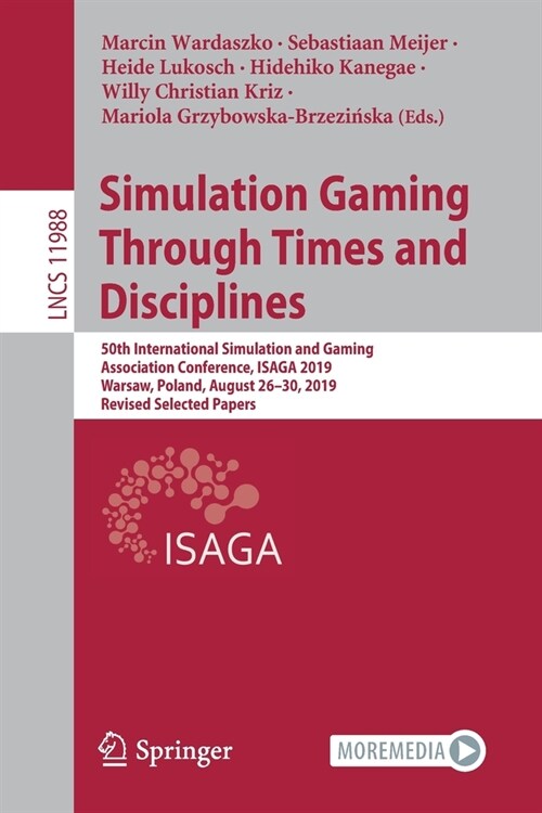 Simulation Gaming Through Times and Disciplines: 50th International Simulation and Gaming Association Conference, Isaga 2019, Warsaw, Poland, August 2 (Paperback, 2021)