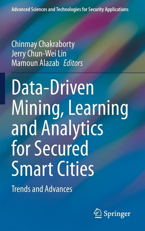Data-Driven Mining, Learning and Analytics for Secured Smart Cities: Trends and Advances (Hardcover, 2021)