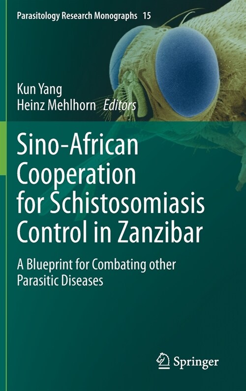 Sino-African Cooperation for Schistosomiasis Control in Zanzibar: A Blueprint for Combating Other Parasitic Diseases (Hardcover, 2021)