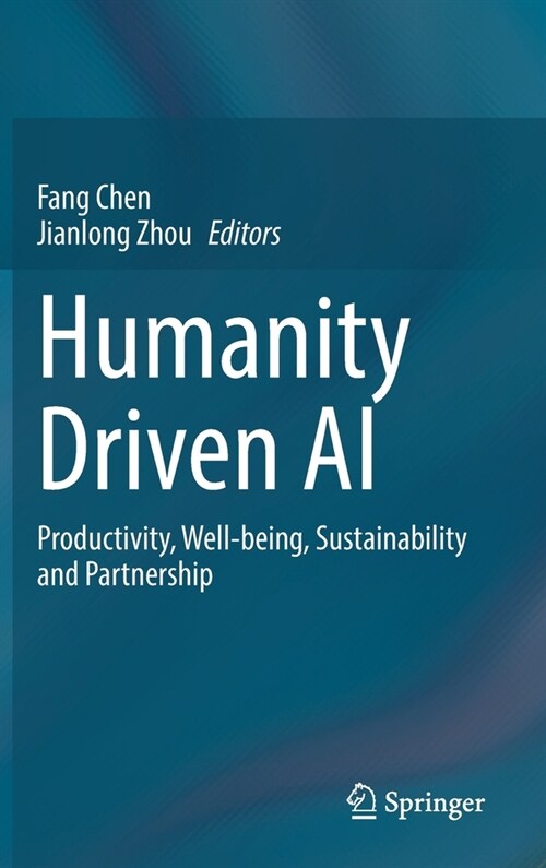 Humanity Driven AI: Productivity, Well-Being, Sustainability and Partnership (Hardcover, 2021)