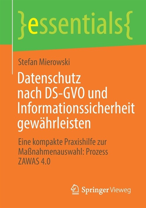 Datenschutz Nach Ds-Gvo Und Informationssicherheit Gew?rleisten: Eine Kompakte Praxishilfe Zur Ma?ahmenauswahl: Prozess Zawas 4.0 (Paperback, 1. Aufl. 2021)