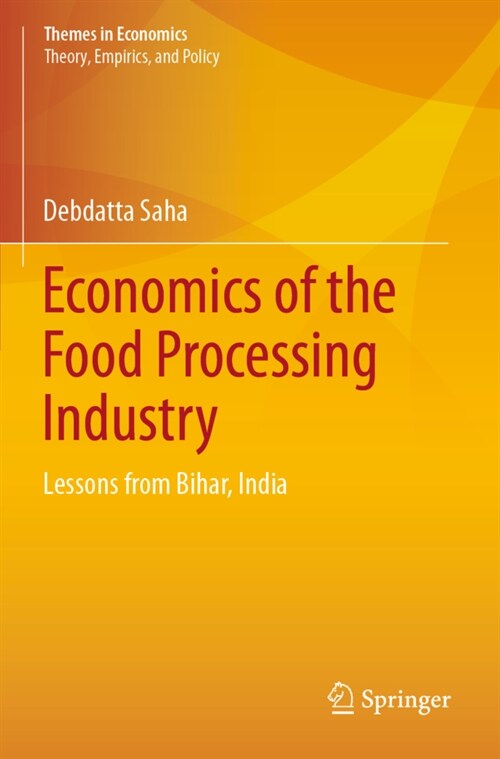 Economics of the Food Processing Industry: Lessons from Bihar, India (Paperback, 2020)