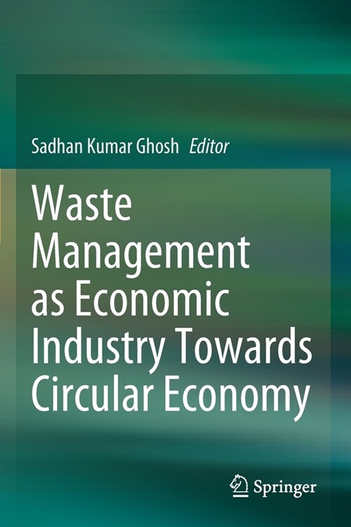 Waste Management as Economic Industry Towards Circular Economy (Paperback)