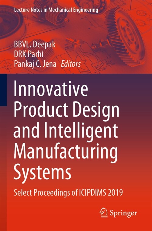 Innovative Product Design and Intelligent Manufacturing Systems: Select Proceedings of Icipdims 2019 (Paperback, 2020)