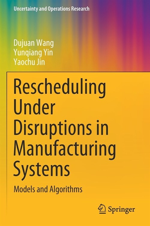 Rescheduling Under Disruptions in Manufacturing Systems: Models and Algorithms (Paperback, 2020)