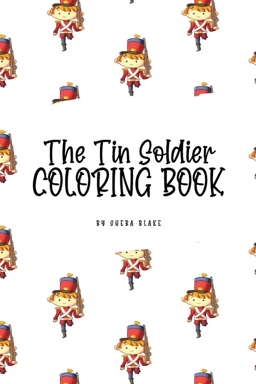 The Tin Soldier Coloring Book for Children (6x9 Coloring Book / Activity Book) (Paperback)