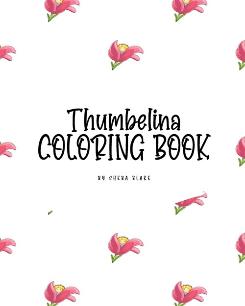 Thumbelina Coloring Book for Children (8x10 Coloring Book / Activity Book) (Paperback)