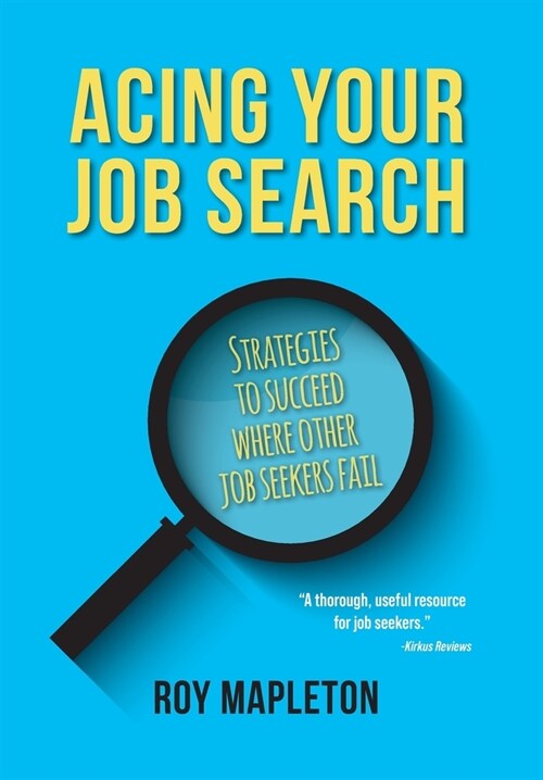 Acing Your Job Search: Strategies to Succeed Where Other Job Seekers Fail (Hardcover)