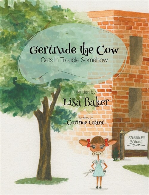 Gertrude the Cow Gets In Trouble Somehow (Hardcover)