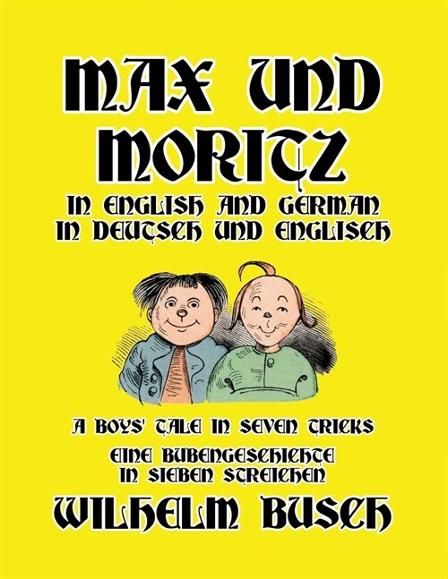 Max und Moritz in English and Deutsch: A Boys Tale in Seven Tricks/Eine Bubengeschichte in sieben Streichen (Paperback)