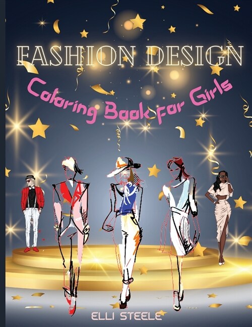 Fashion Design Coloring Book for Girls: Amazing Fashion Design Coloring Book for girls and teens 30 pages with fun designs style and adorable outfits. (Paperback)