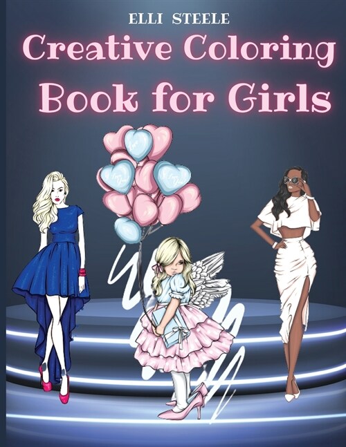 Creative Coloring Book for Girls: Creative Fashion Coloring Book for Girls and teens 30 pages with fun designs style and adorable outfits. A4 Size, Pr (Paperback)