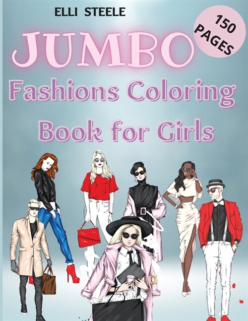 Jumbo Fashions Coloring Book for Girls: Lovely fashion coloring book for girls and teens 30 pages with fun designs style and adorable outfits. A4 Size (Paperback)