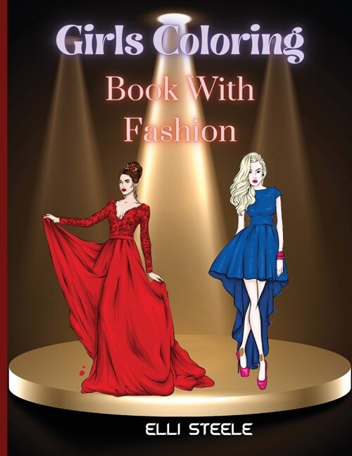 Girls Coloring Book With Fashion: Lovely Fashion Coloring Book for girls and teens 30 pages with fun designs style and adorable outfits. A4 Size, Prem (Paperback)
