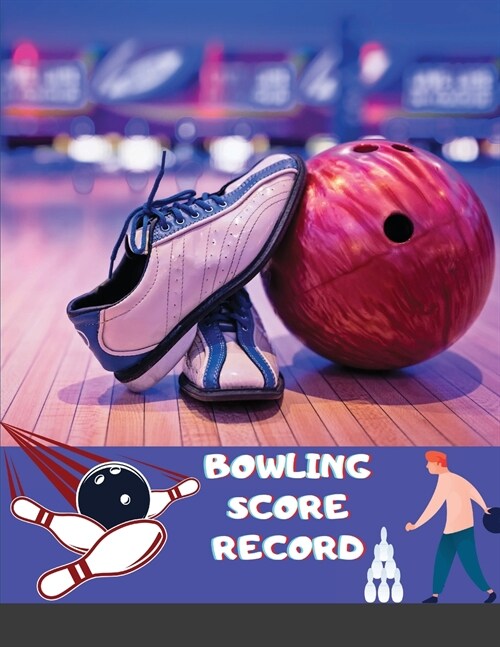 Bowling Score Record: Bowling Game Record Book, Bowler Score Keeper, Can be used in casual or tournament play, 19 players who bowl 10 frames (Paperback)