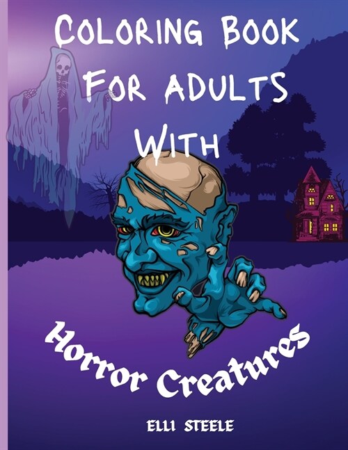 Coloring Book For Adults With Horror Creatures: Horror Adult Coloring Book For Stress Relief And Relaxation (Paperback)