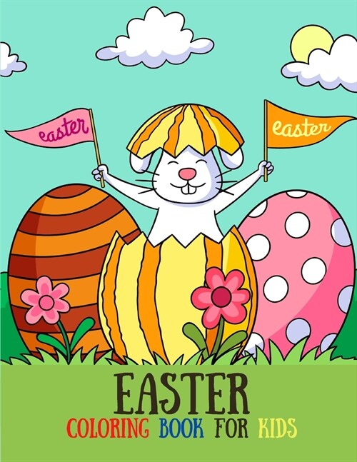 Happy Easter Coloring Book for Kids: Over 40 Cute Coloring Pages for Toddlers, Preschool Children, Kindergarten, Bunny, Rabbit, Easter Eggs - Fun East (Paperback)