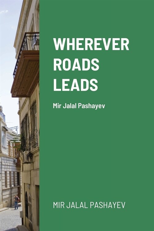 Wherever roads leads: Mir Jalal Pashayev (Paperback)