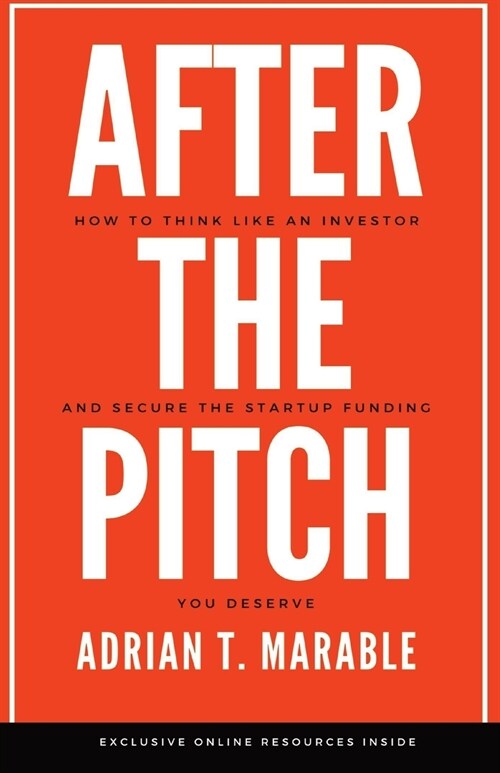 After the Pitch: How to Think Like an Investor and Secure the Startup Funding You Deserve (Paperback)