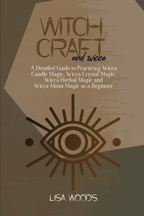 Witchcraft and Wicca: The Ultimate Guide to Lunar Spells, Wiccan Moon Magic and Rituals. A Book of Shadows for Wiccans, Witches, Pagans & Wi (Paperback)