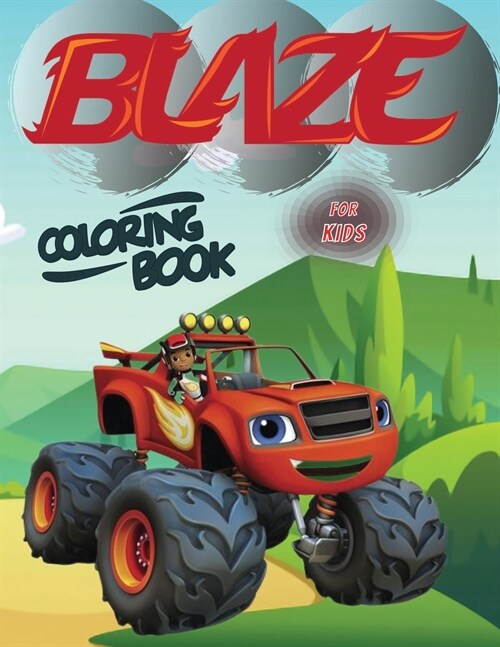 Blaze Coloring Book For Kids: Blaze and the Monster Machines coloring pages, 50 Blaze and the Monster Machines pictures to color (Paperback)