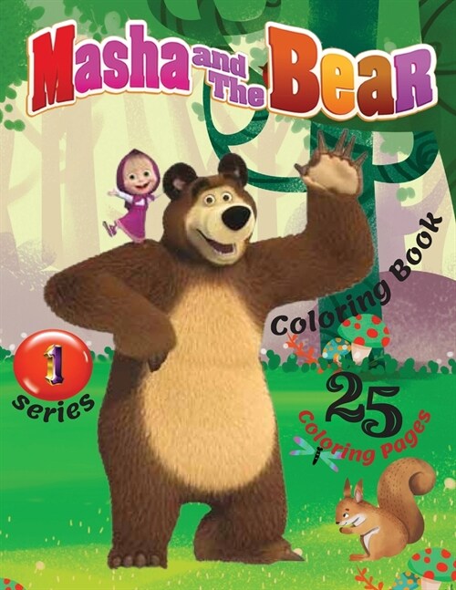 Masha And The Bear Coloring Book 1 Series - 25 Coloring Pages: Masha and Bear won the love not only of the children, but also of their parents. In thi (Paperback)
