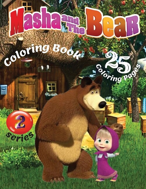 Masha And The Bear Coloring Book 2 Series - 25 Coloring Pages: Masha and Bear won the love not only of the children, but also of their parents. In thi (Paperback)