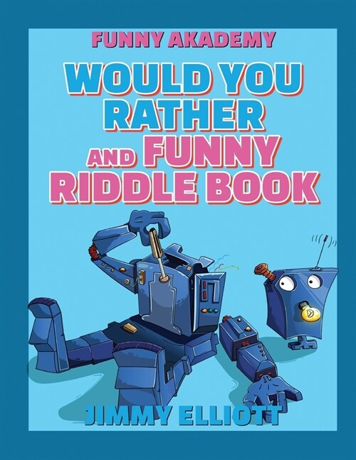 Would You Rather + Funny Riddle - 438 PAGES A Hilarious, Interactive, Crazy, Silly Wacky Question Scenario Game Book - Family Gift Ideas For Kids, Tee (Paperback)